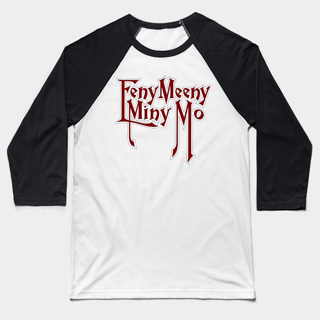 Eeny Meeny Miny Mo Baseball T-Shirt by alexp01